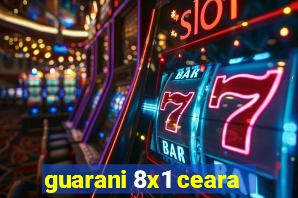 guarani 8x1 ceara