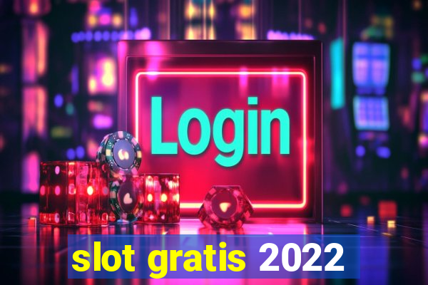 slot gratis 2022