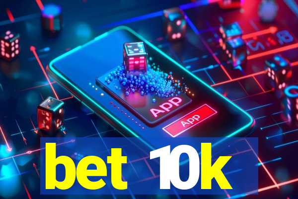 bet 10k