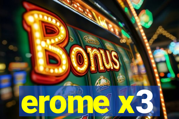 erome x3