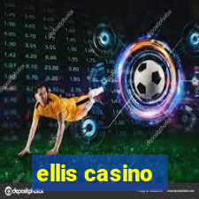 ellis casino