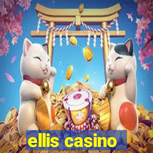 ellis casino