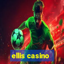 ellis casino