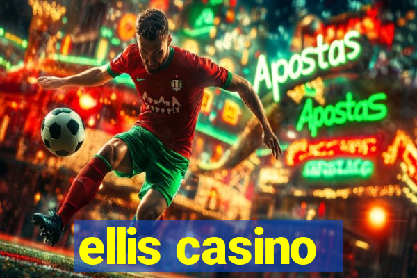 ellis casino