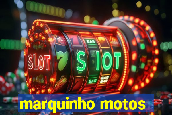 marquinho motos