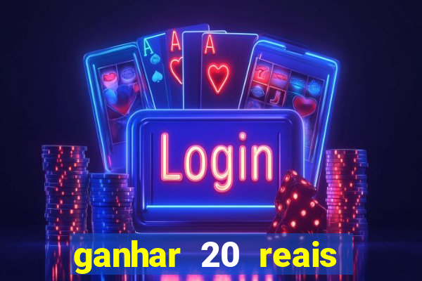 ganhar 20 reais agora no pix 2023