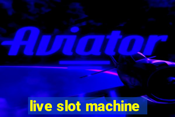 live slot machine