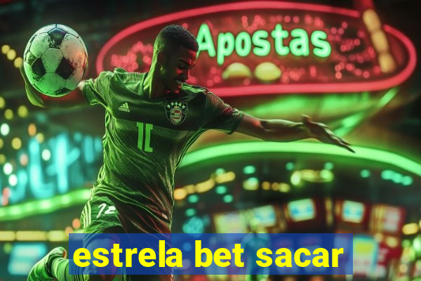 estrela bet sacar