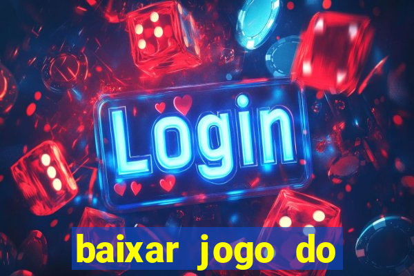 baixar jogo do tigrinho verdadeiro