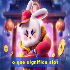 o que significa slot