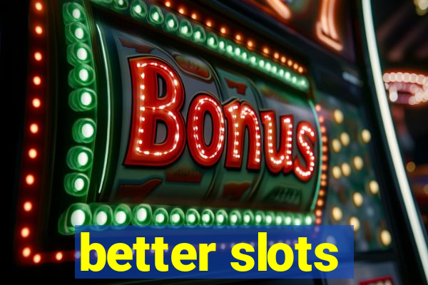 better slots