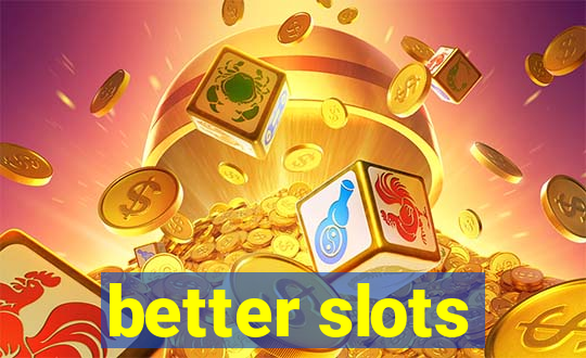 better slots