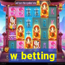 w betting