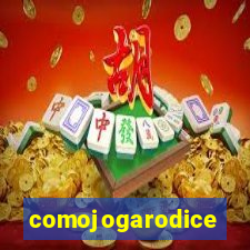 comojogarodice