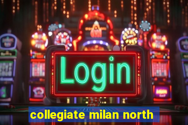 collegiate milan north