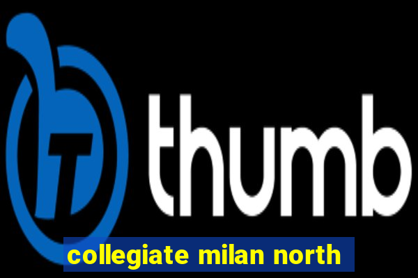 collegiate milan north