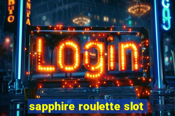 sapphire roulette slot