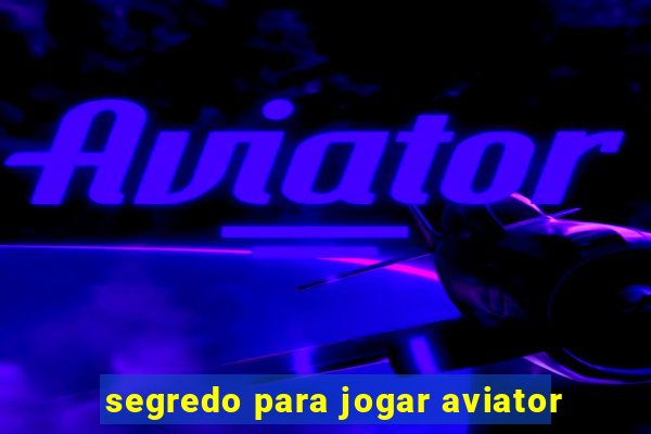 segredo para jogar aviator