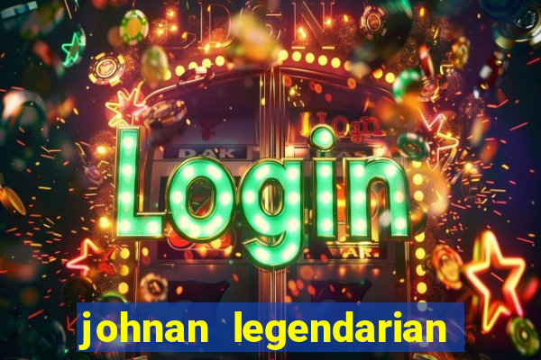 johnan legendarian slot free play