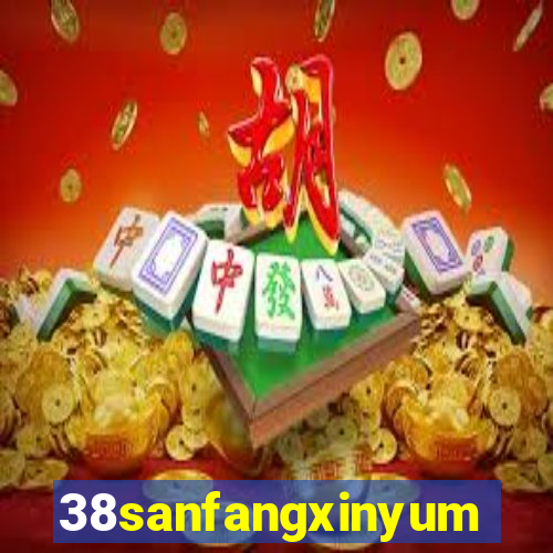 38sanfangxinyuming.com