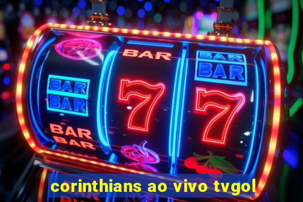 corinthians ao vivo tvgol