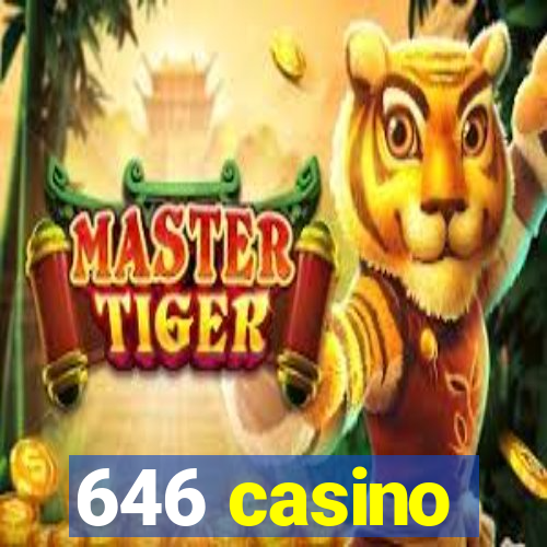 646 casino