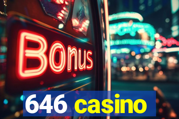 646 casino