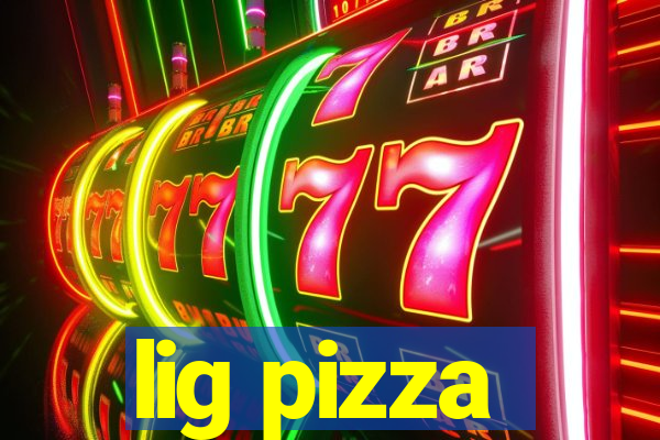 lig pizza