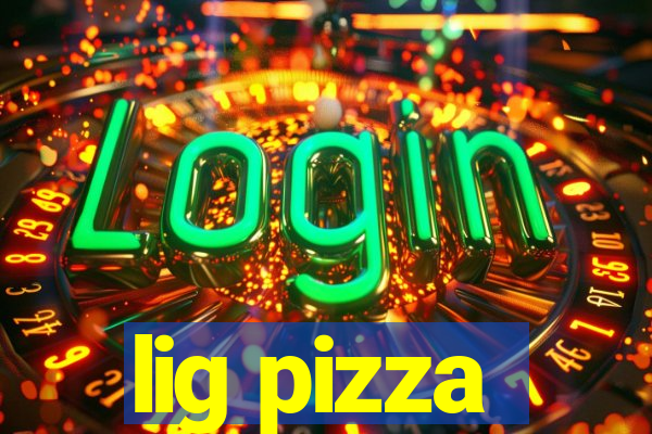 lig pizza