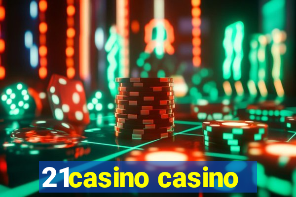 21casino casino