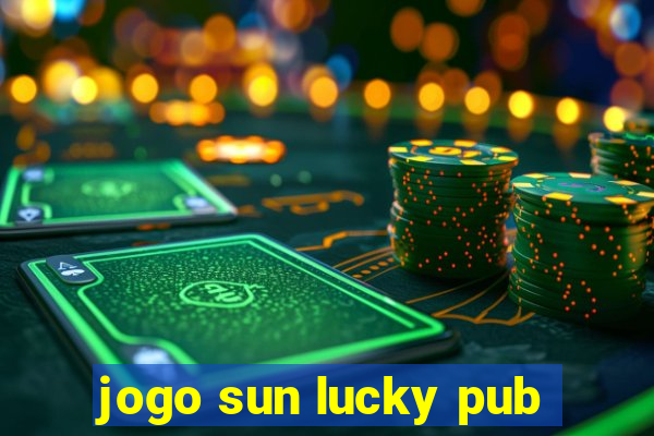 jogo sun lucky pub