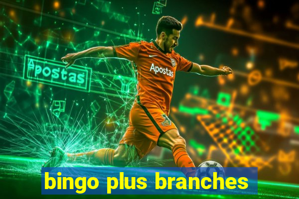 bingo plus branches