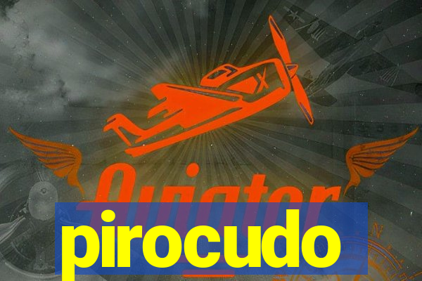 pirocudo