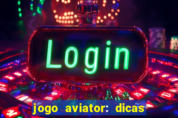 jogo aviator: dicas e melhor plataforma