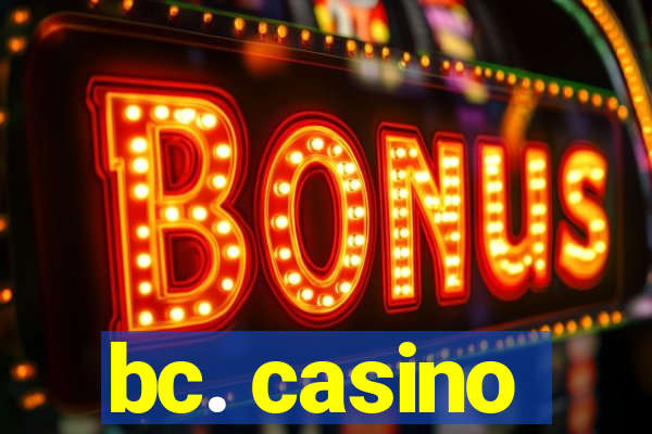 bc. casino