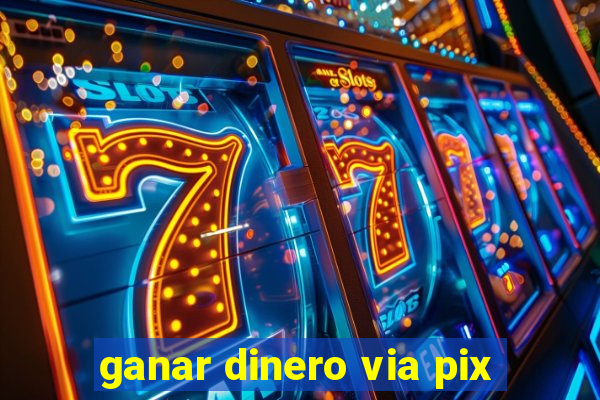 ganar dinero via pix