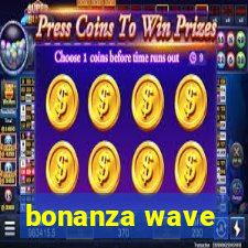 bonanza wave