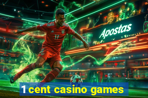 1 cent casino games