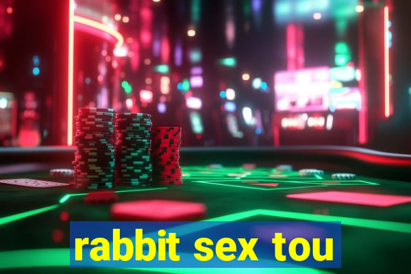 rabbit sex tou