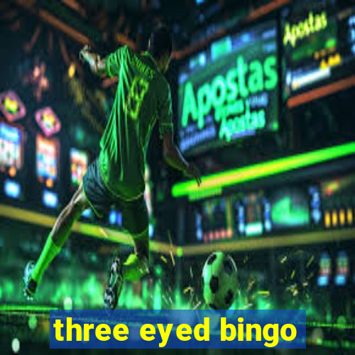 three eyed bingo