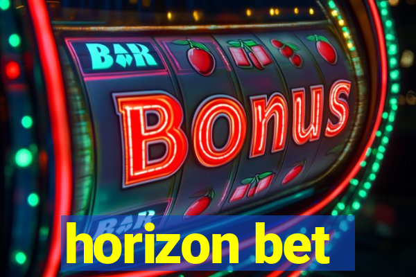 horizon bet