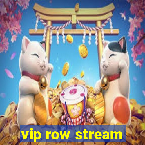 vip row stream