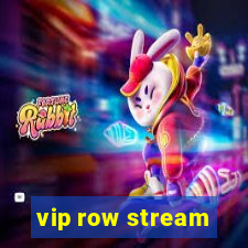 vip row stream