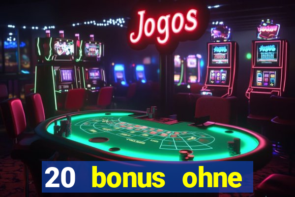 20 bonus ohne einzahlung casino