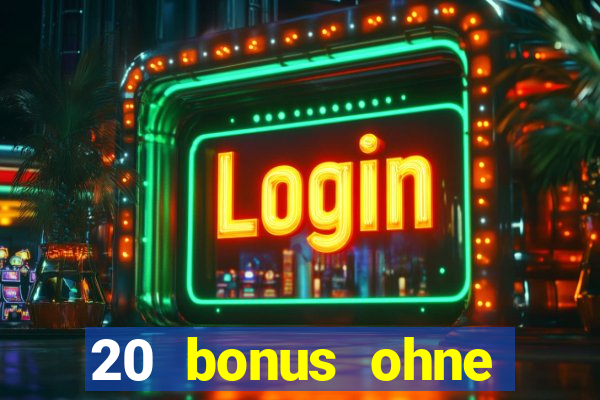 20 bonus ohne einzahlung casino