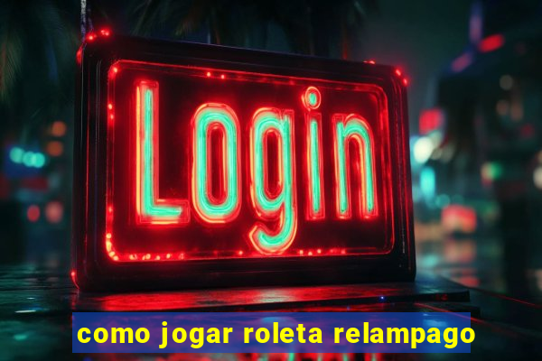 como jogar roleta relampago