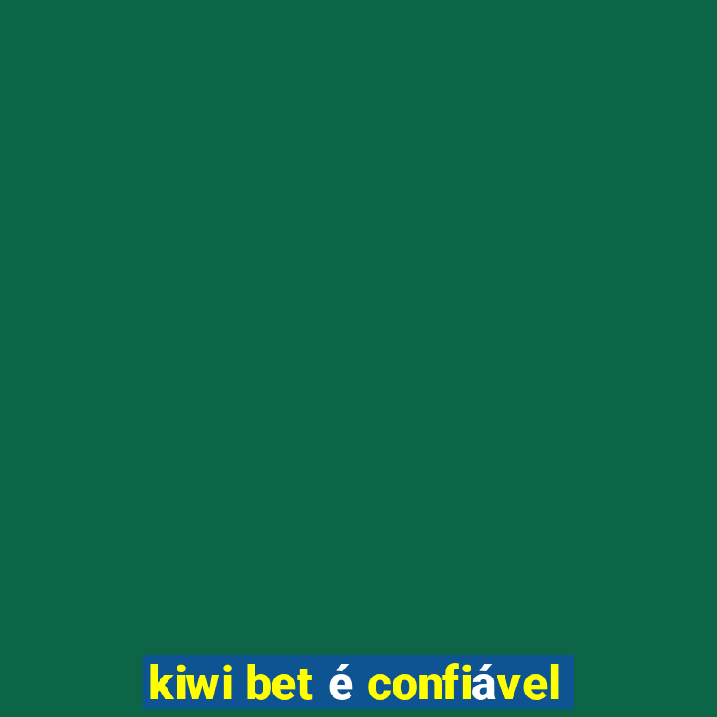 kiwi bet é confiável