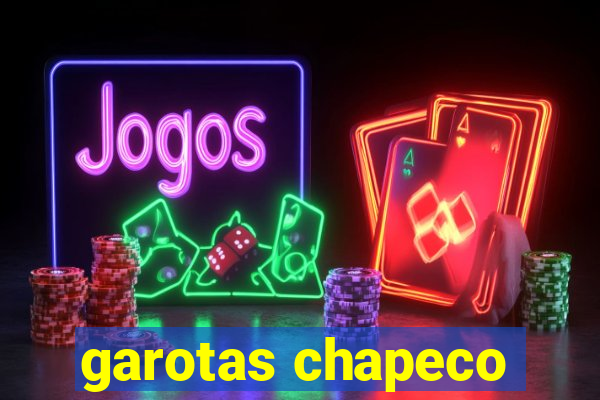 garotas chapeco