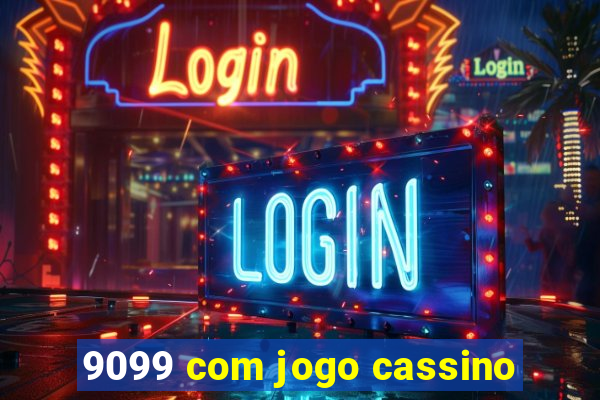 9099 com jogo cassino