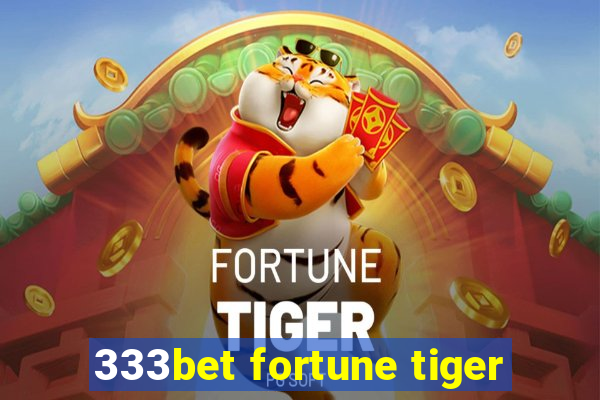 333bet fortune tiger